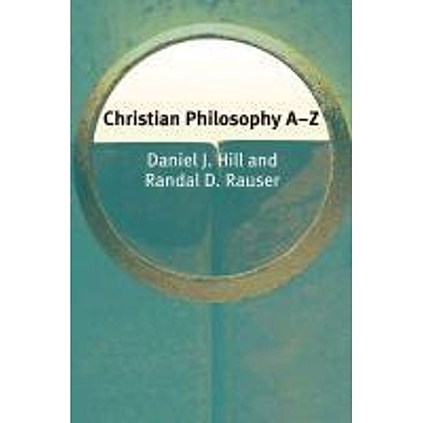 Christian Philosophy A-Z, Daniel D. Hill, Randal Rauser
