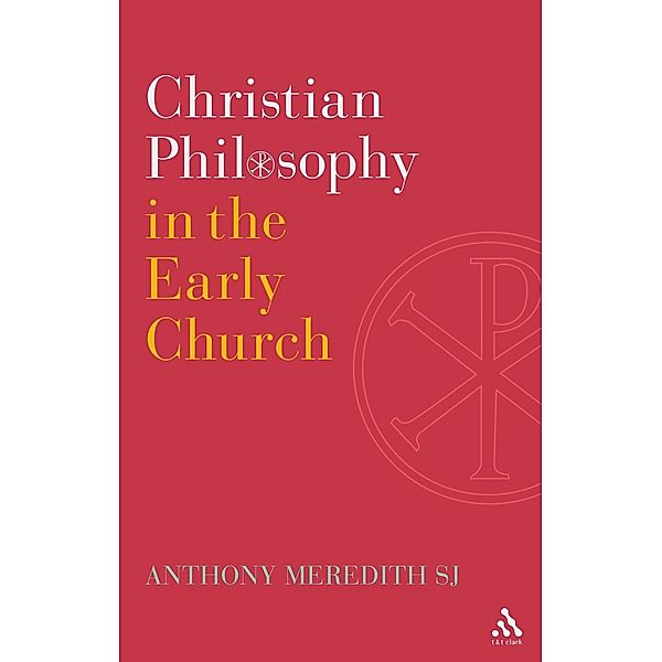 Christian Philosophy in the Early Church, Anthony Meredith Sj