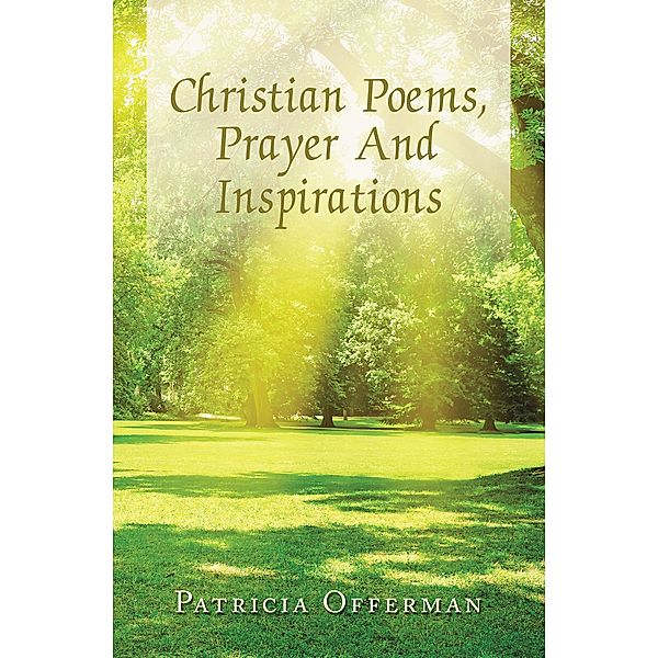 Christian Poems, Prayer and Inspirations, Patricia Offerman