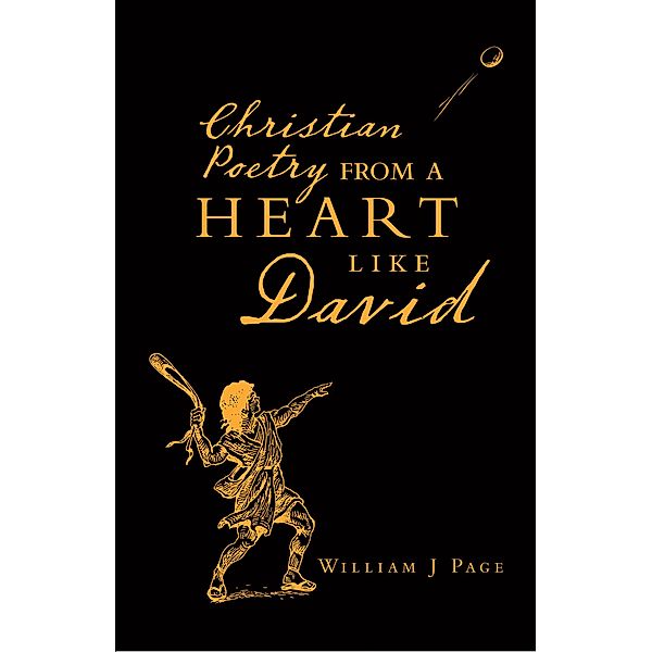 Christian Poetry from a Heart Like David, William J Page