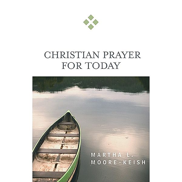 Christian Prayer for Today / For Today, Martha L. Moore-Keish