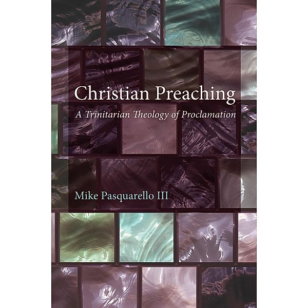 Christian Preaching, Michael Pasquarello III