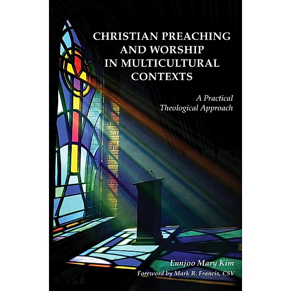 Christian Preaching and Worship in Multicultural Contexts, Eunjoo Mary Kim