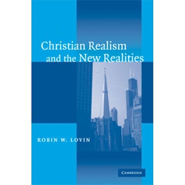 Christian Realism and the New Realities, Robin W. Lovin