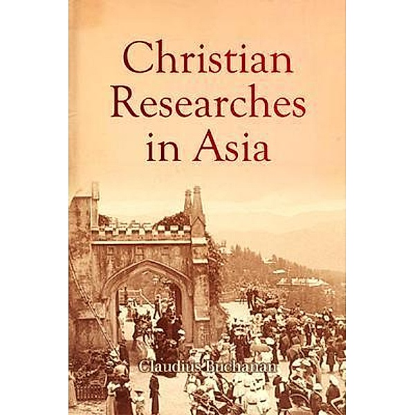 Christian  Researches  in Asia, Claudius Buchanan