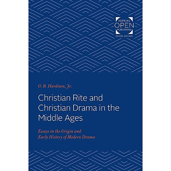 Christian Rite and Christian Drama in the Middle Ages, Jr. O. B. Hardison