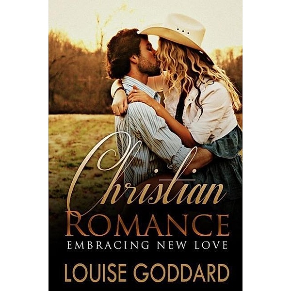 CHRISTIAN ROMANCE (Book 1) : Embracing New Love  (STANDALONE Short WESTERN Christian Fiction, FREE Christian Romance), Chris Raymont