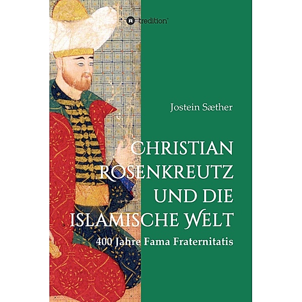Christian Rosenkreutz und die islamische Welt, Jostein Sæther