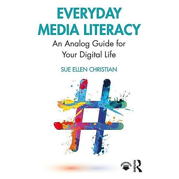Christian, S: Everyday Media Literacy, Sue Ellen Christian
