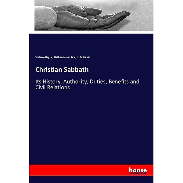 Christian Sabbath, William Hague, Nathan Lewis Rice, H. D. Ganse