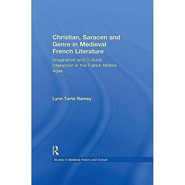 Christian, Saracen and Genre in Medieval French Literature, Lynn Tarte Ramey