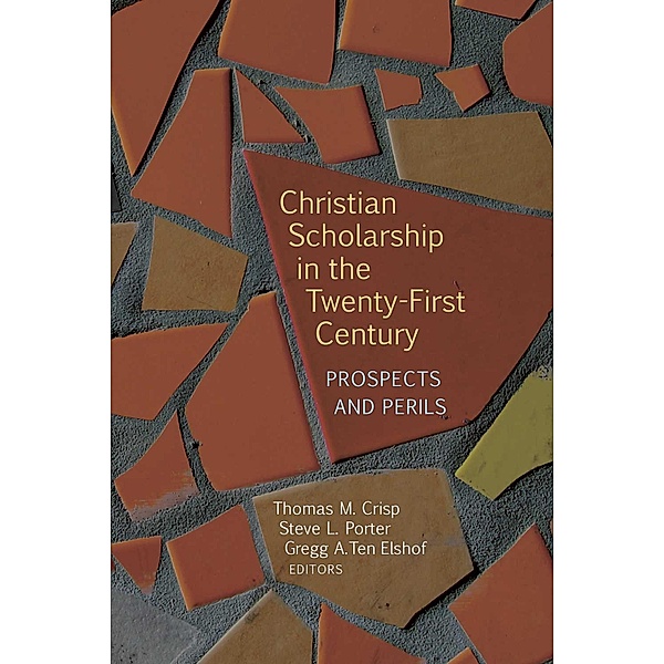 Christian Scholarship in the Twenty-First Century, Thomas M. Crisp