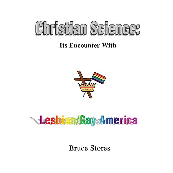 Christian Science: Its Encounter with Lesbian/Gay America, Bruce Stores