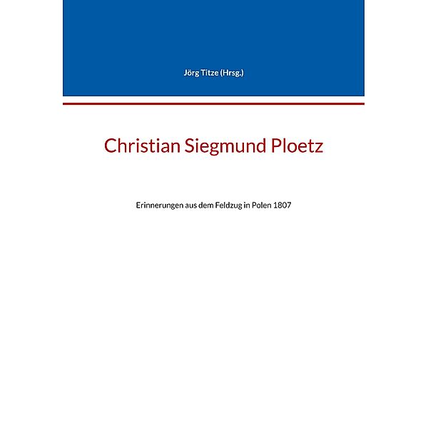 Christian Siegmund Ploetz / Beiträge zur sächsischen Militärgeschichte zwischen 1793 und 1815 Bd.86