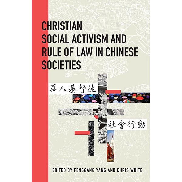 Christian Social Activism and Rule of Law in Chinese Societies / Studies in Christianity in China