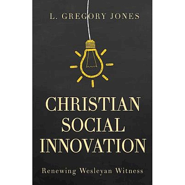 Christian Social Innovation, L. Gregory Jones