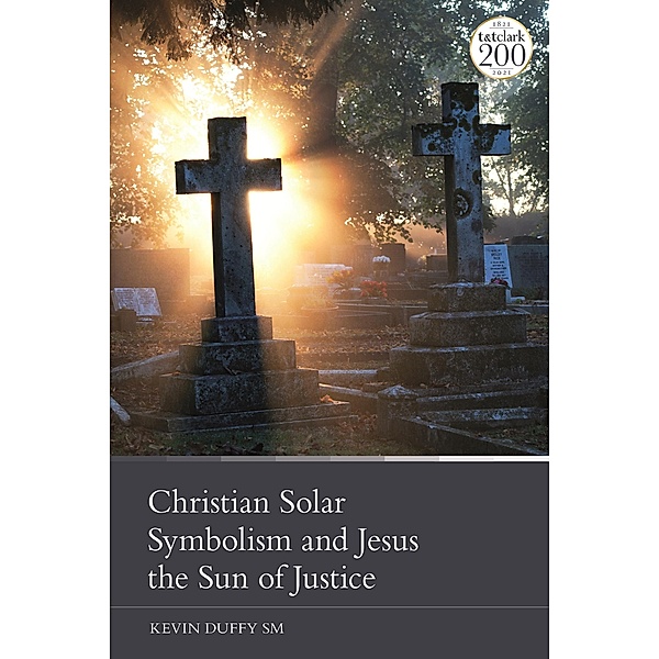 Christian Solar Symbolism and Jesus the Sun of Justice, Kevin Duffy