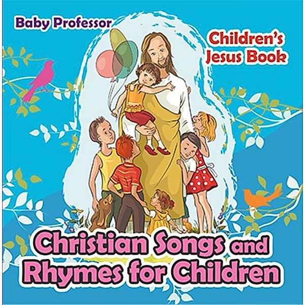 Christian Songs and Rhymes for Children | Children's Jesus Book / Baby Professor, Baby