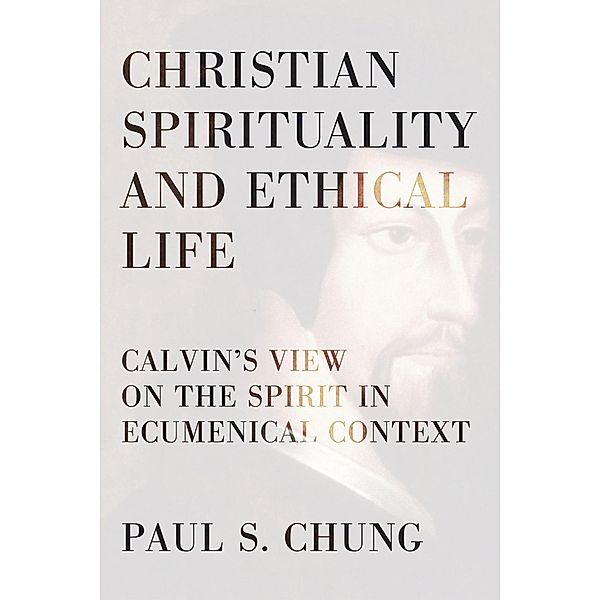 Christian Spirituality and Ethical Life, Paul S. Chung