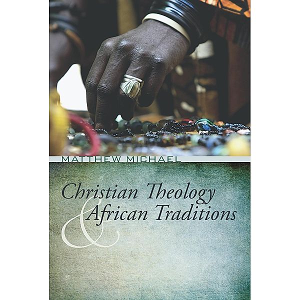 Christian Theology and African Traditions, Matthew Michael