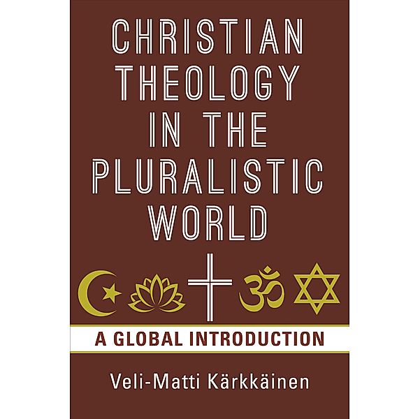 Christian Theology in the Pluralistic World, Veli-Matti Karkkainen