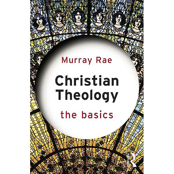 Christian Theology: The Basics, Murray Rae