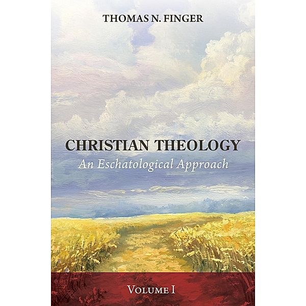 Christian Theology, Volume One, Thomas N. Finger