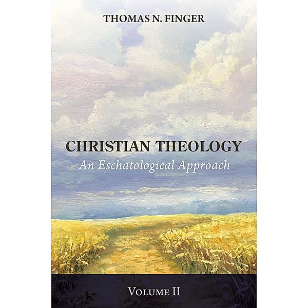 Christian Theology, Volume Two, Thomas N. Finger