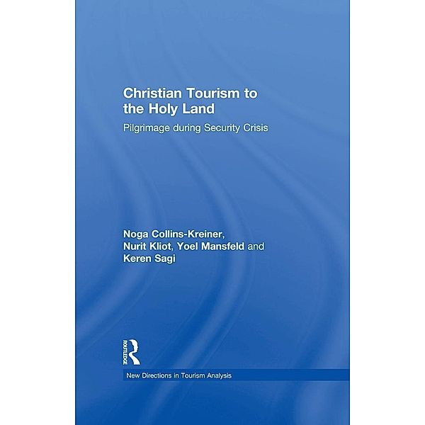 Christian Tourism to the Holy Land, Noga Collins-Kreiner, Nurit Kliot, Yoel Mansfeld, Keren Sagi