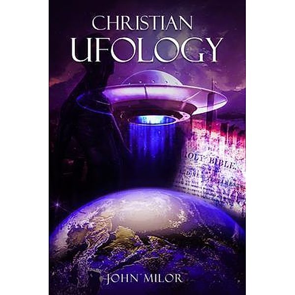 Christian Ufology / PageTurner Press and Media, John Milor