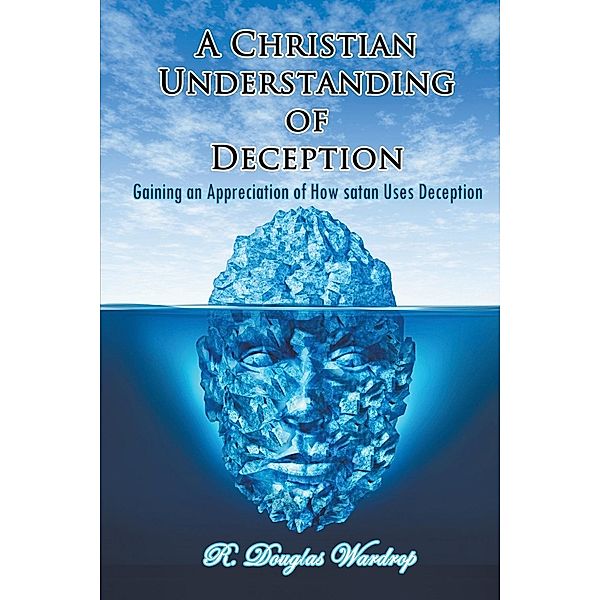 Christian Understanding of Deception, R. Douglas Wardrop