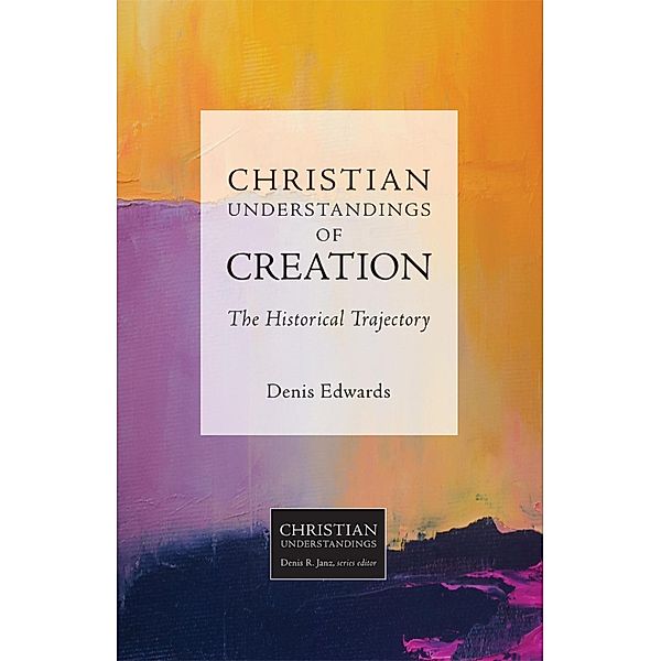 Christian Understandings of Creation / Christian Understandings, Denis Edwards