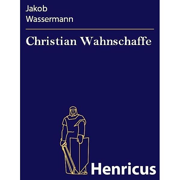 Christian Wahnschaffe, Jakob Wassermann