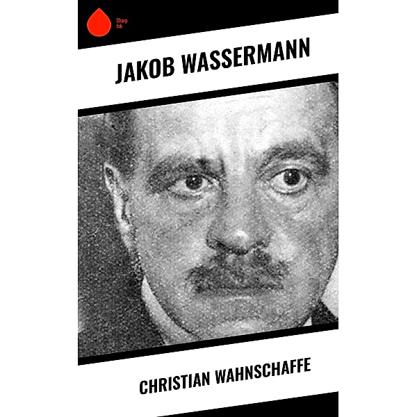 Christian Wahnschaffe, Jakob Wassermann