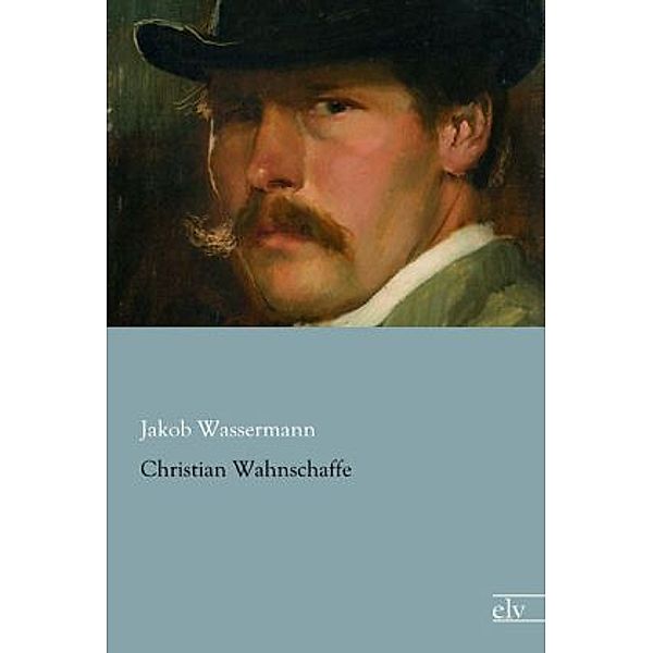Christian Wahnschaffe, Jakob Wassermann