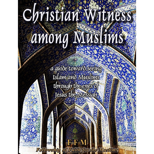 Christian Witness Among Muslims / FFM Fellowship of Faith for the Muslims, FFM Fellowship of Faith for the Muslims