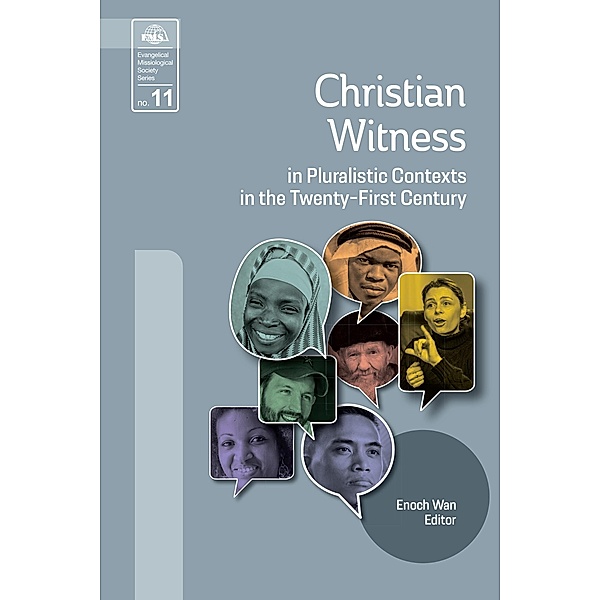 Christian Witness in Pluralistic Contexts in the Twenty-First Century / Evangelical Missiological Society Series Bd.11