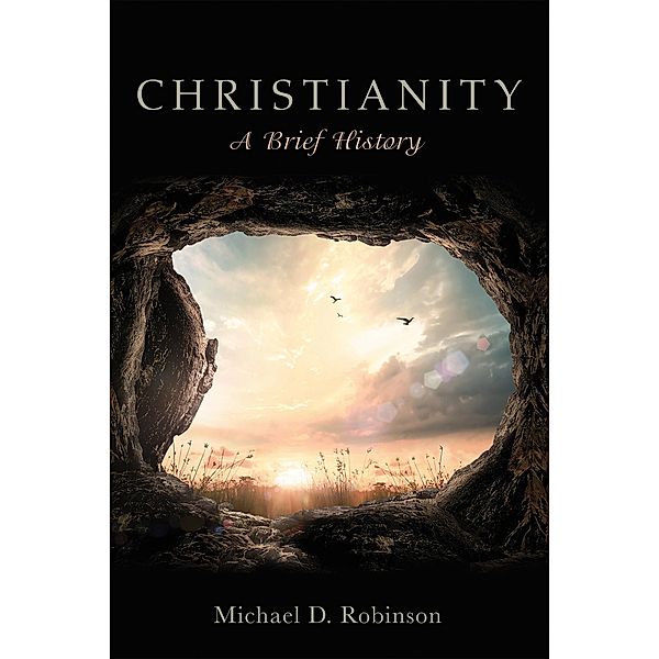 Christianity: A Brief History, Michael D. Robinson