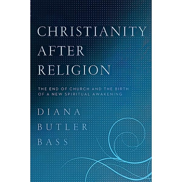 Christianity After Religion, Diana Butler Bass
