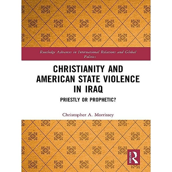 Christianity and American State Violence in Iraq, Christopher A. Morrissey