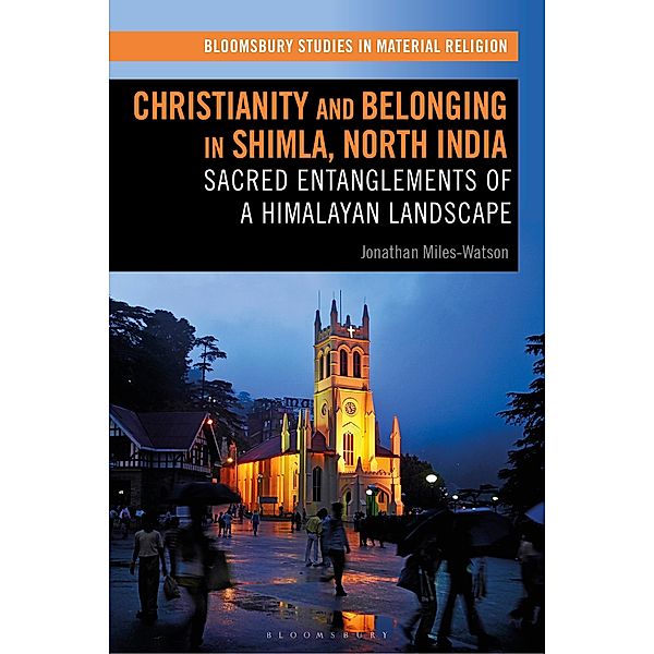 Christianity and Belonging in Shimla, North India, Jonathan Miles-Watson