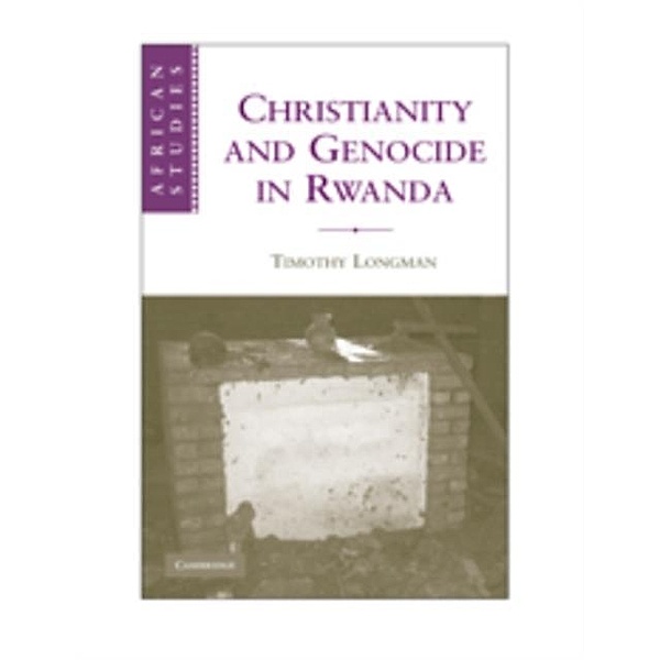 Christianity and Genocide in Rwanda, Timothy Longman