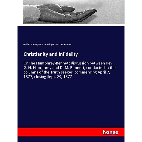 Christianity and Infidelity, Griffith H. Humphrey, De Robigne Mortimer Bennett