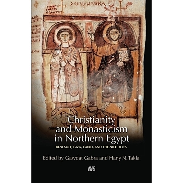 Christianity and Monasticism in Northern Egypt, Gawdat Gabra, Hany Takla