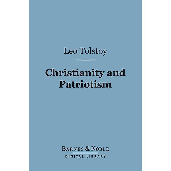 Christianity and Patriotism (Barnes & Noble Digital Library) / Barnes & Noble, Leo Tolstoy