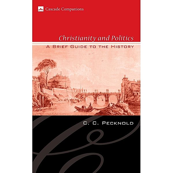 Christianity and Politics / Cascade Companions, C. C. Pecknold