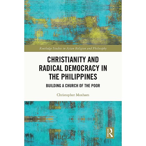 Christianity and Radical Democracy in the Philippines, Christopher Moxham