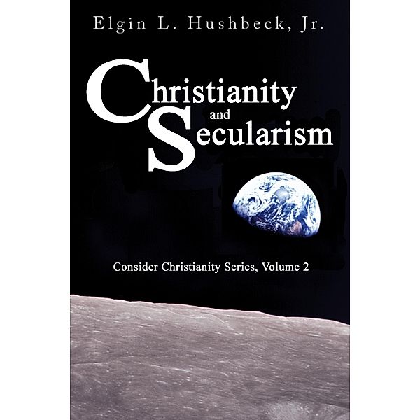 Christianity and Secularism, Elgin L. Hushbeck Jr.