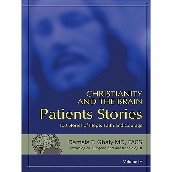 Christianity and the Brain: Patients Stories, Ramsis F. Ghaly MD FACS