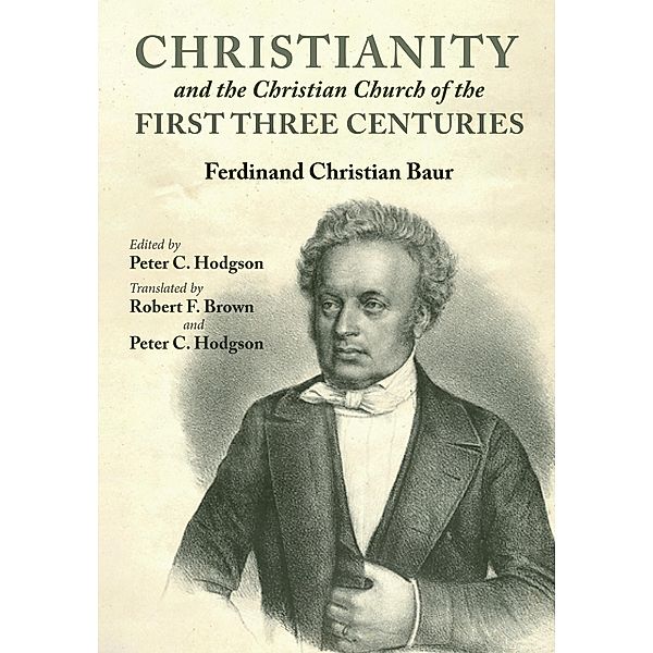 Christianity and the Christian Church of the First Three Centuries, Ferdinand Christian Baur